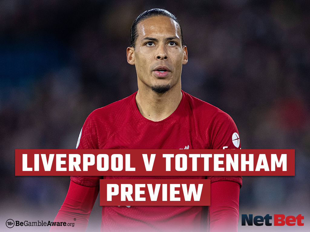 Premier League: Liverpool Vs Tottenham Preview - NetBet UK